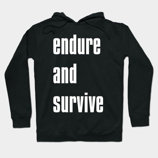 endure and survive Hoodie by whatyouareisbeautiful